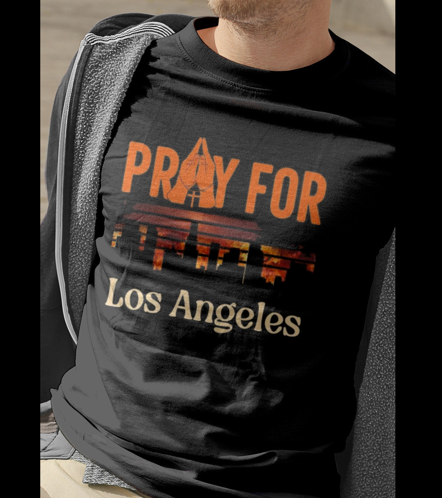Pray For Los Angeles Fire 2025 Stand With LA California T-Shirt
