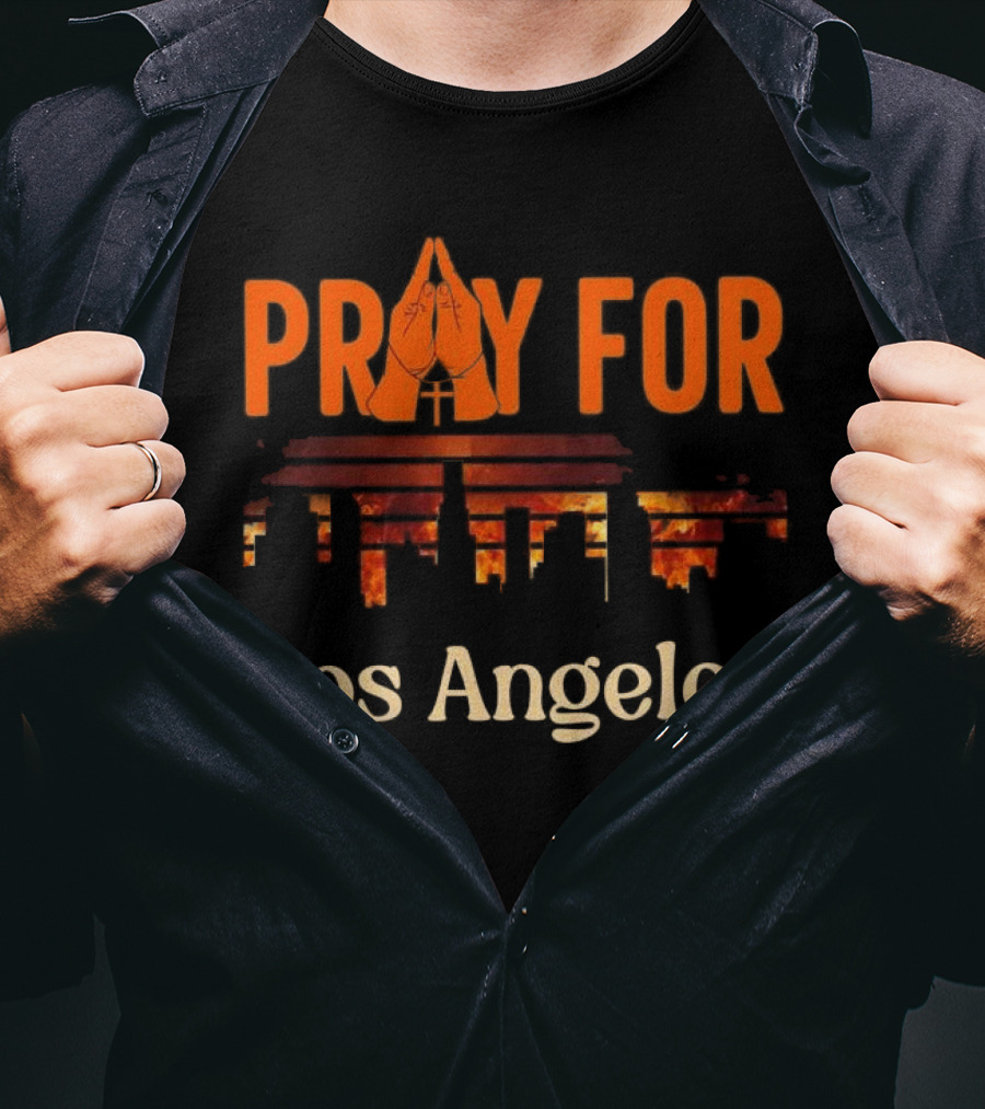Pray For Los Angeles Fire 2025 Stand With LA California T-Shirt