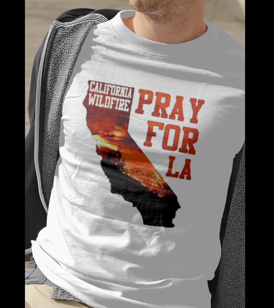 California Wildfire Pray For LA Los Angeles Wildfires Support T-Shirt