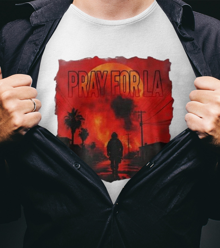 Pray For LA Pray For Los Angeles Los Angeles Wildfires Pray For California T-Shirt