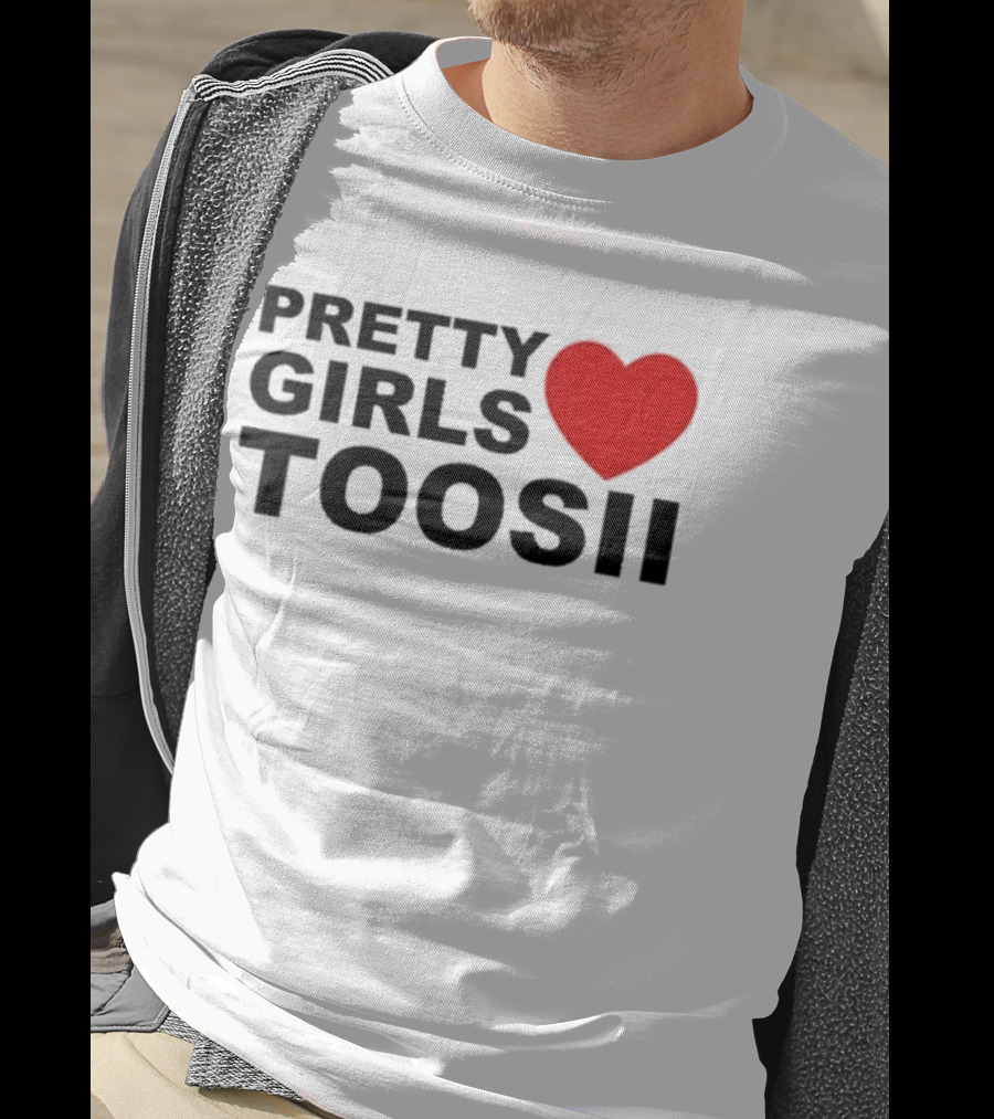 Pretty Girls Love Toosii Toosii2X T-Shirt