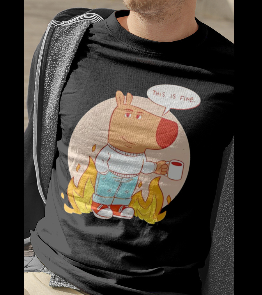 Chill Guy This Is Fine Dog Meme Coffee Fire T-Shirt