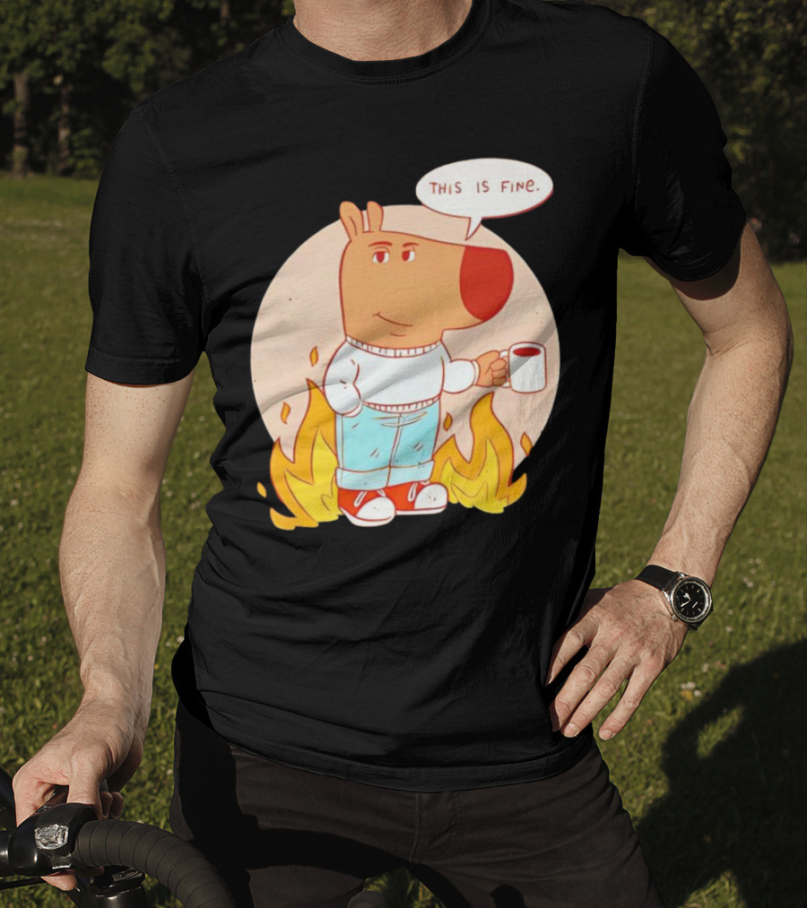 Chill Guy This Is Fine Dog Meme Coffee Fire T-Shirt