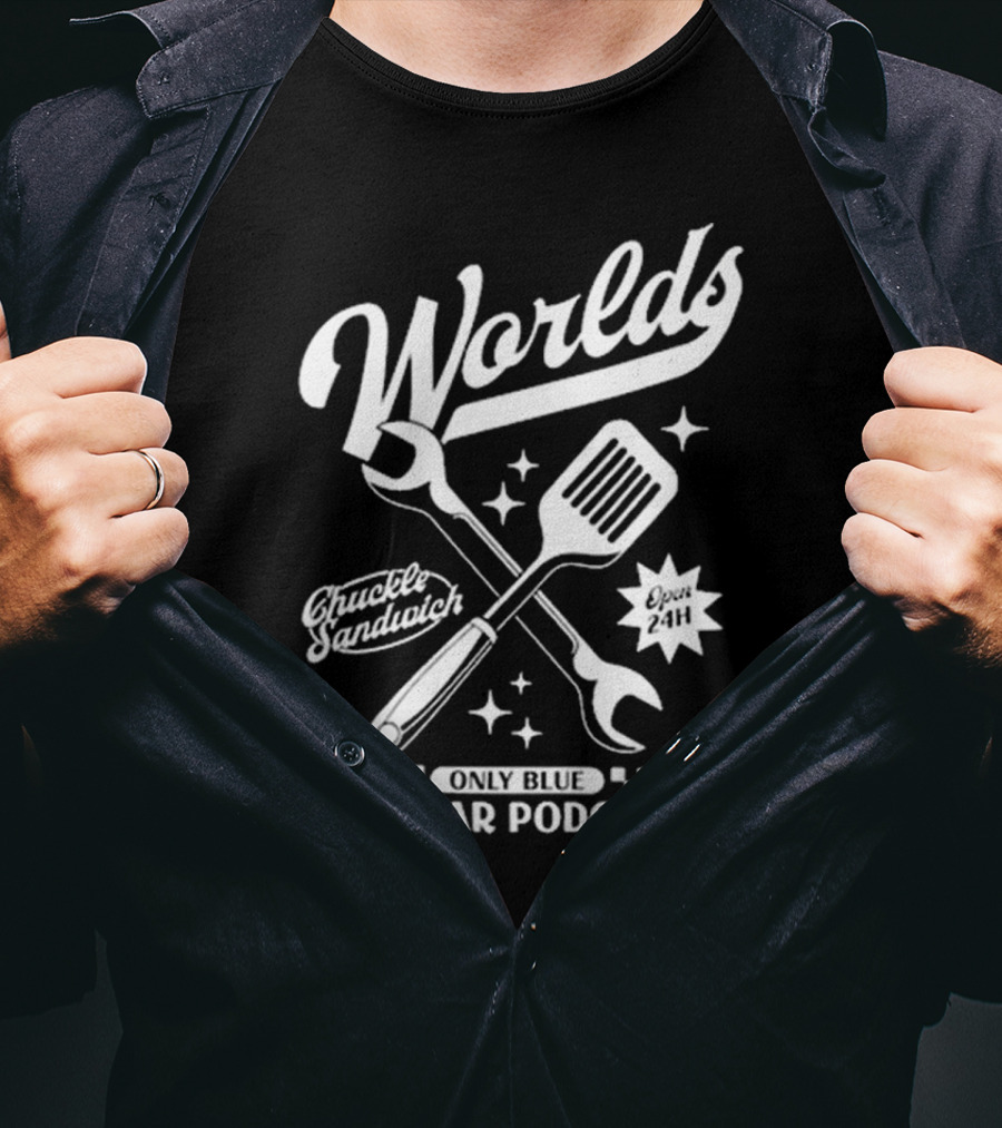 Worlds Only Blue Collar Podcast Chuckle Sandwich Open 24h T-Shirt