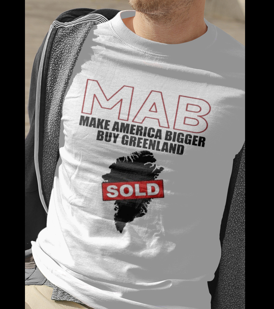 MAB Make America Bigger Buy Greenland Sold T-Shirt
