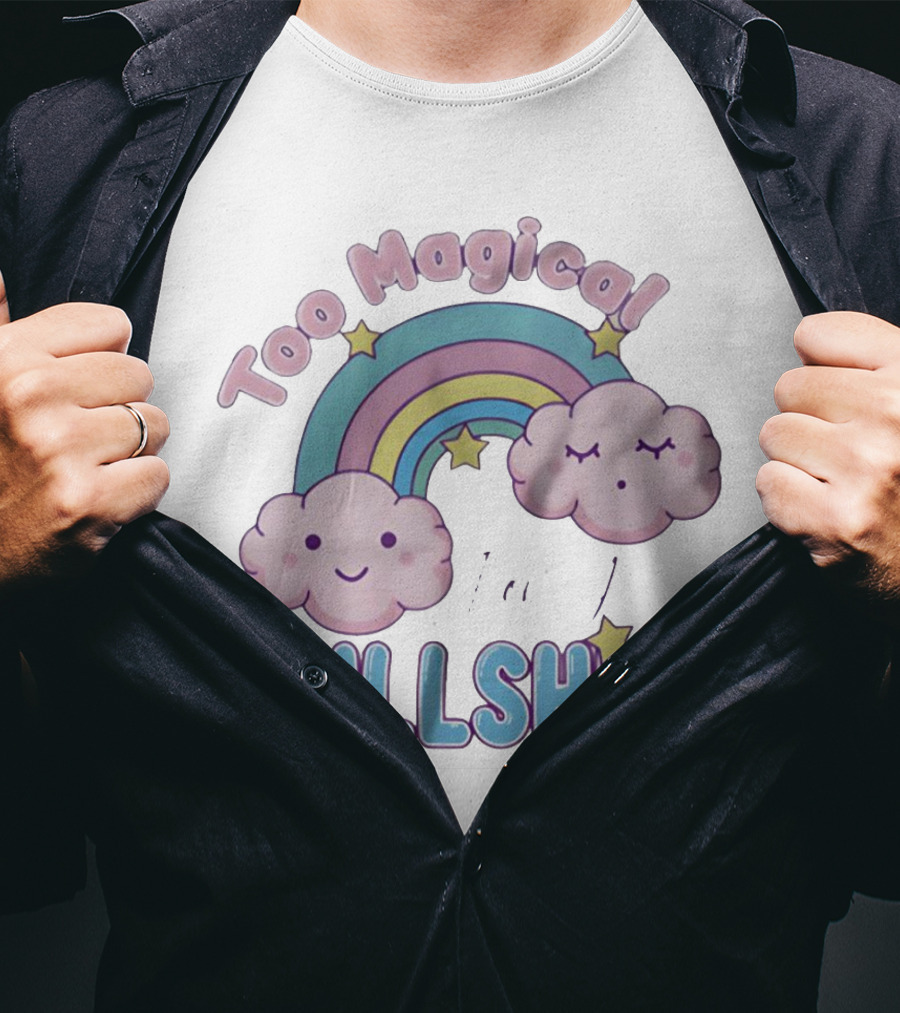 Too Magical For Your Bullshit Rainbow And Clouds With Stars T-Shirt