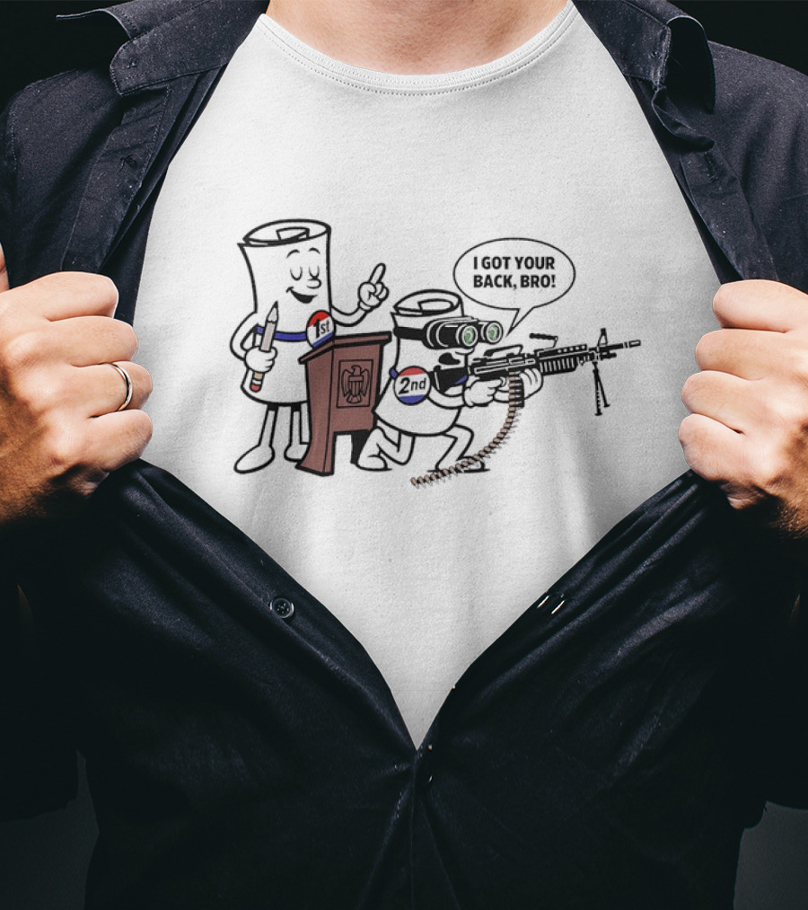 1st And 2nd I Got Your Back Bro Funny Guns T-Shirt