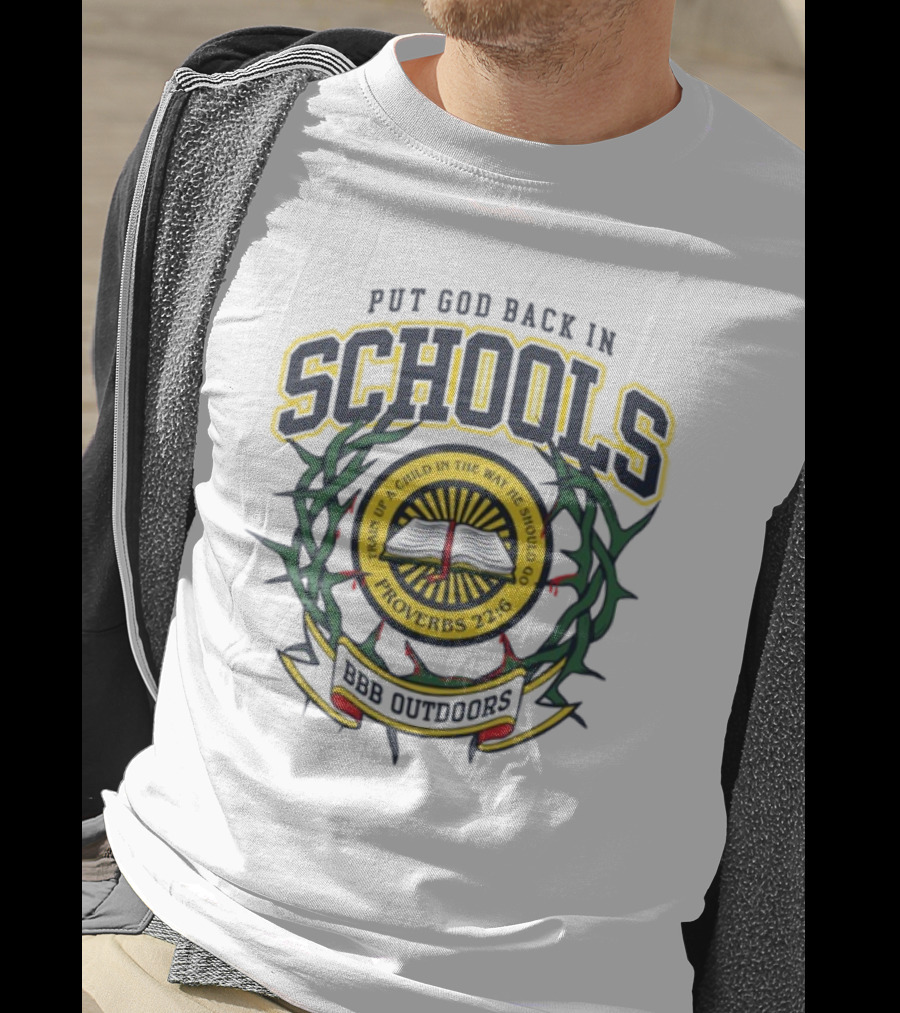 Put God Back In Schools Proverbs 22:6 BBB Outdoors T-Shirt