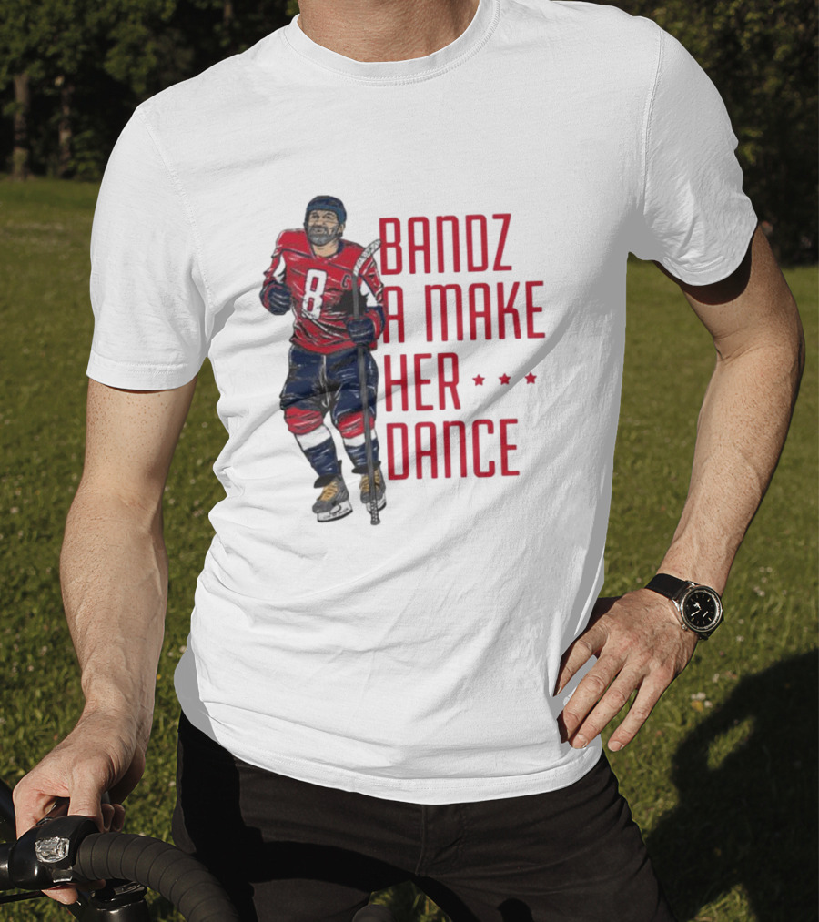 Alexander Ovechkin Bandz A Make Her Dance 8 Hockey Washington Capitals T-Shirt