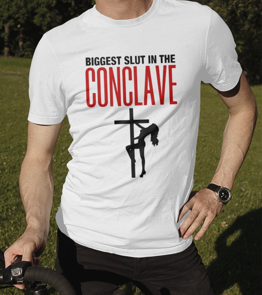 Biggest Slut In The Conclave T-Shirt