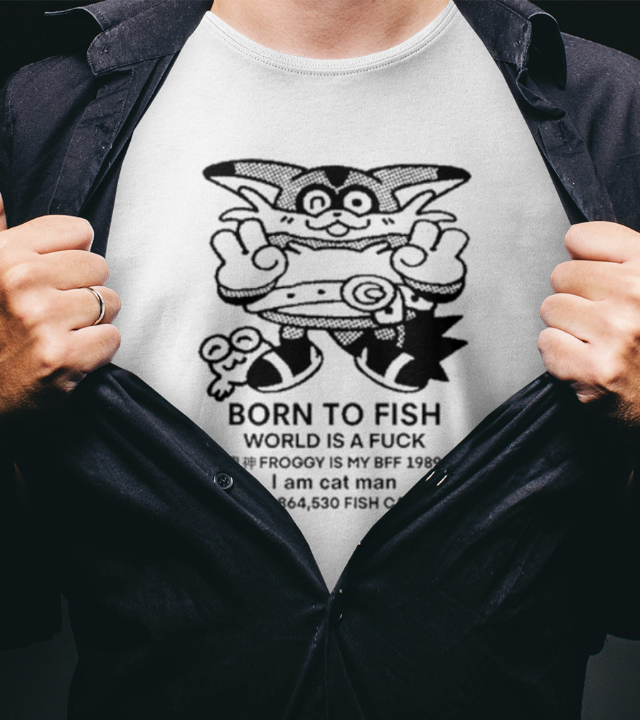 Born To Fish Froggy Is My Bff 1989 I Am Cat Man Fish Caught T-Shirt