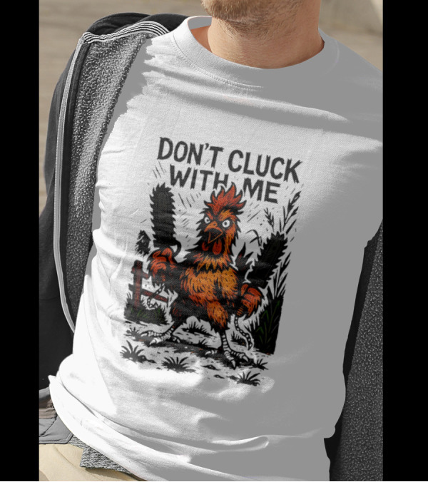 Chainsaw Chick Don’t Cluck With Me Fierce Chicken Holding Dual Chainsaw T-Shirt