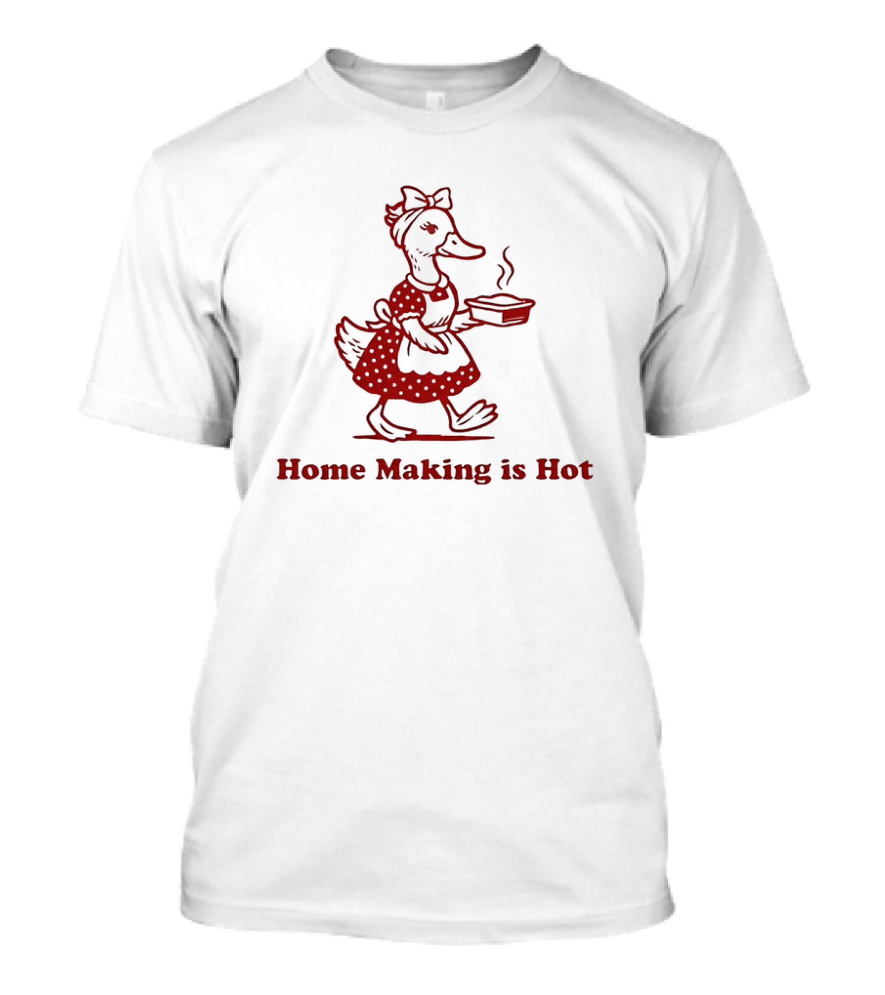 Duck Home Making Is Hot Cooking Theme T-Shirt