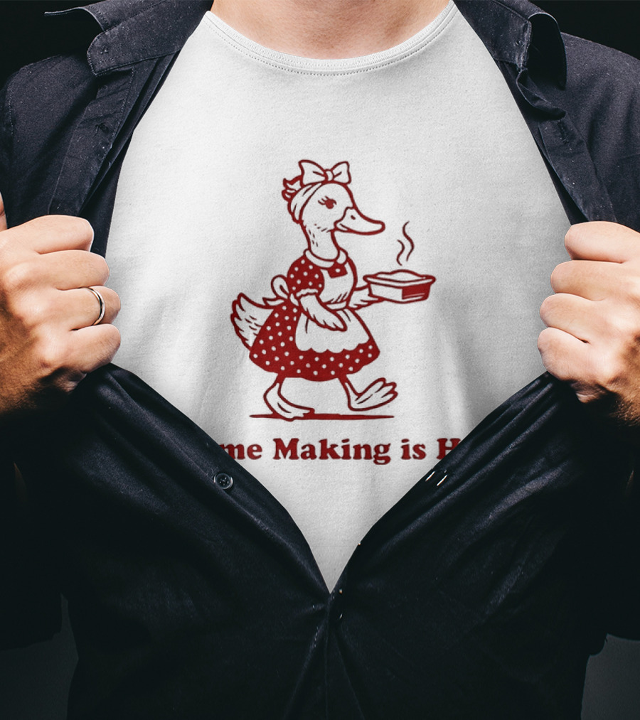 Duck Home Making Is Hot Cooking Theme T-Shirt