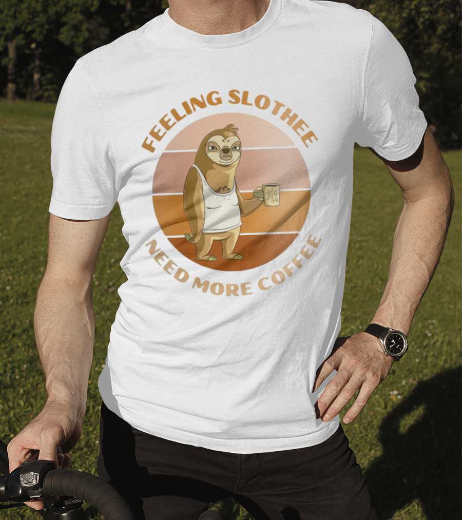 Feeling Slothee Need More Coffee Adorable Sloth Holding Coffee Cup T-Shirt