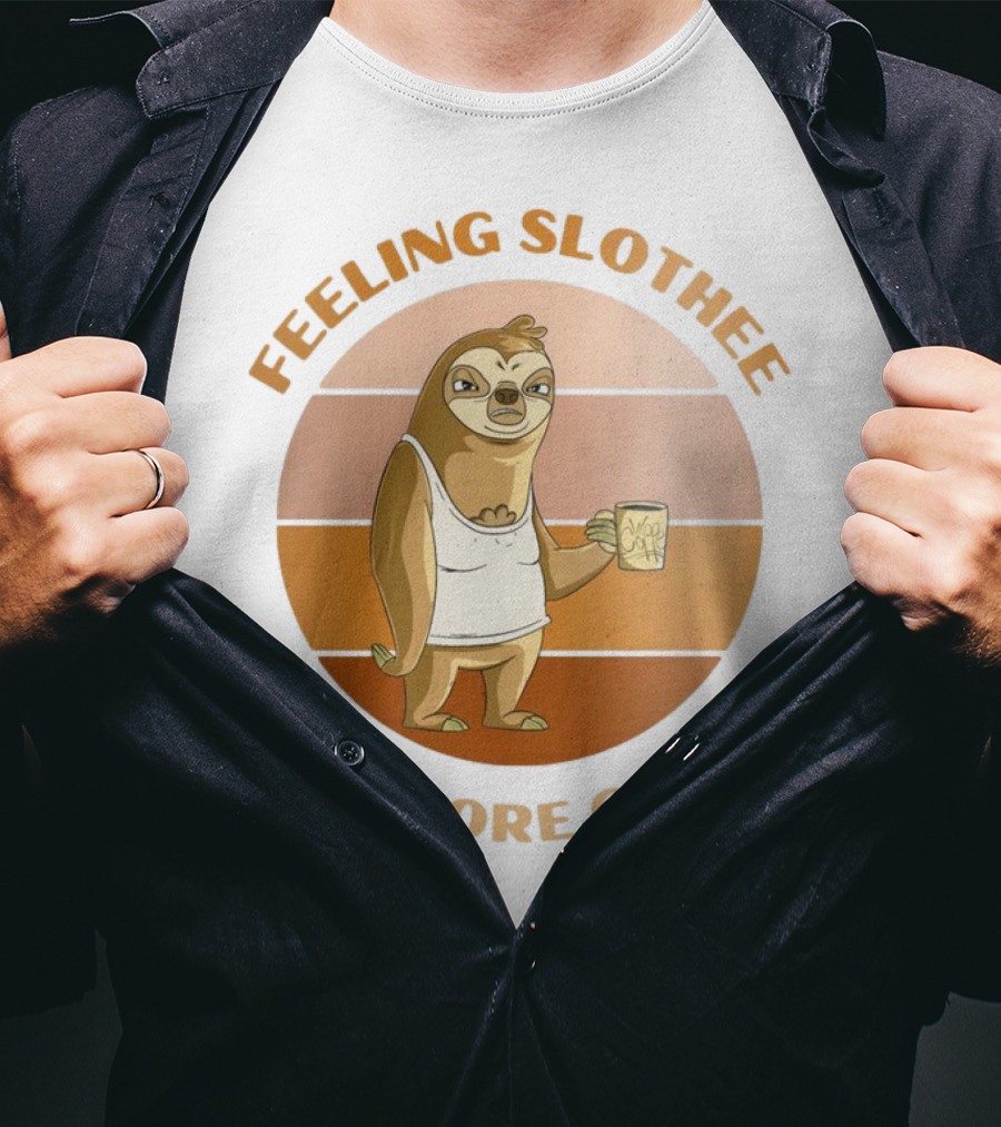 Feeling Slothee Need More Coffee Adorable Sloth Holding Coffee Cup T-Shirt