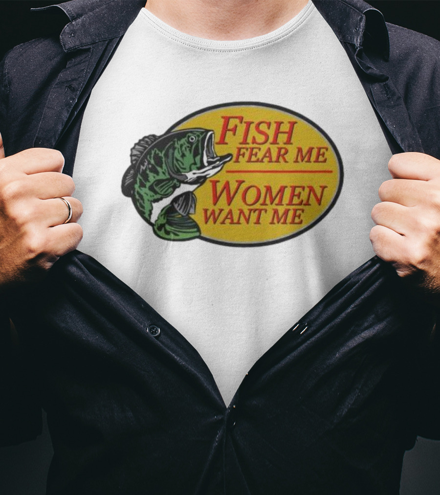 Fish Fear Me Women Want Me Fishing Humor Oval Badge T-Shirt