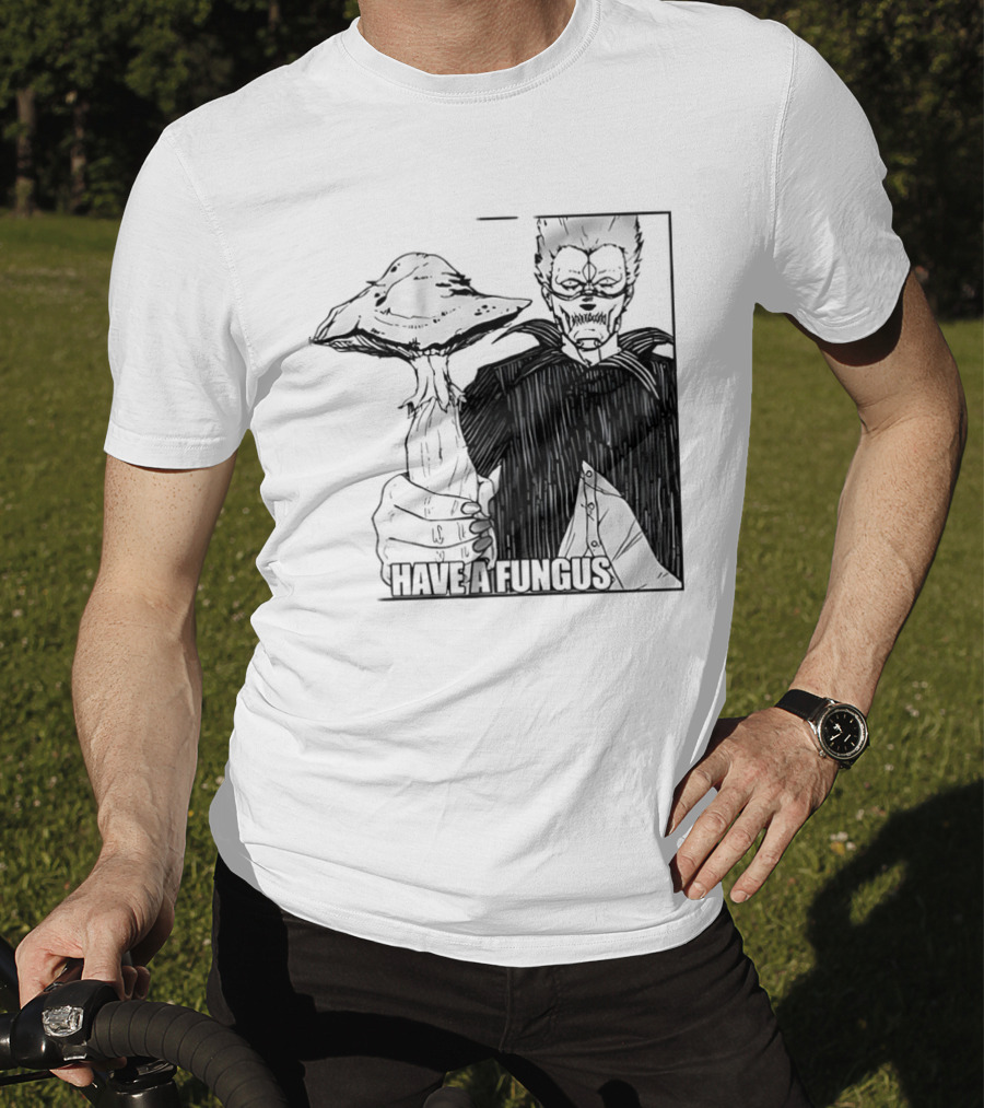 Have A Fungus En Cartoon T-Shirt