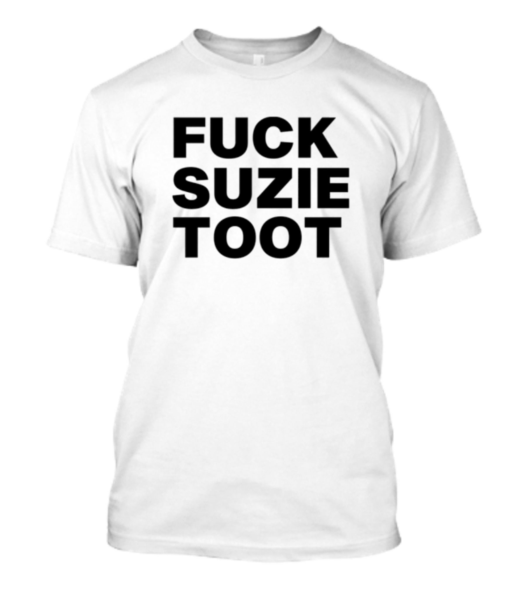 Fuck Suzie Toot , , , Sweater And Long Sleeve T-Shirt