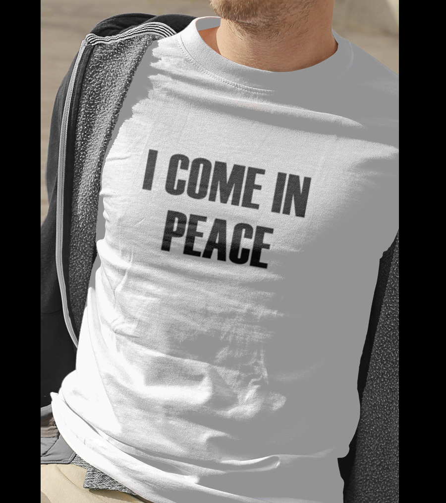 I Come In Peace T-Shirt