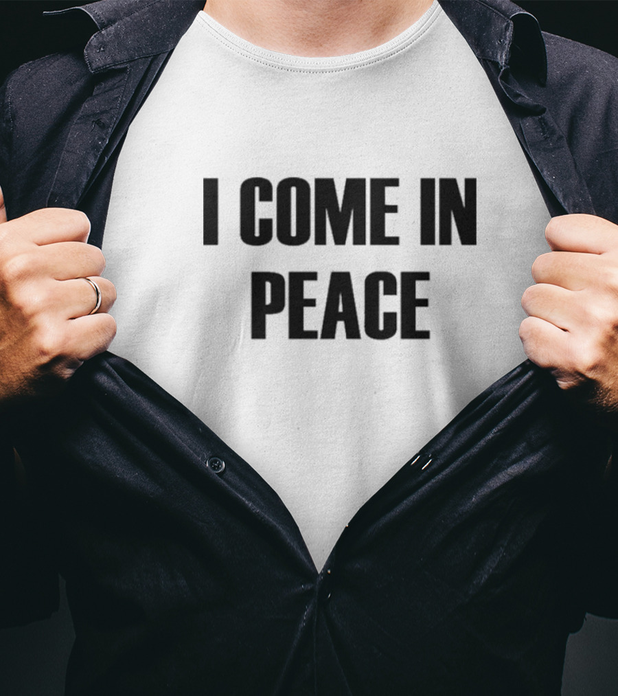 I Come In Peace T-Shirt