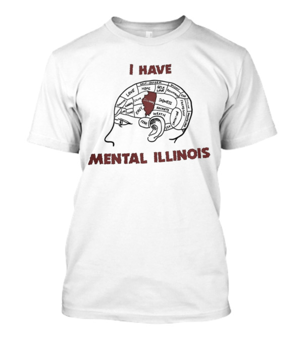 I Have Mental Illinois With Brain Outline And Illinois Map T-Shirt
