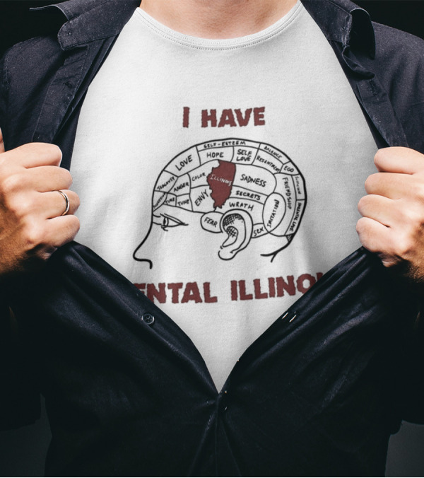 I Have Mental Illinois With Brain Outline And Illinois Map T-Shirt