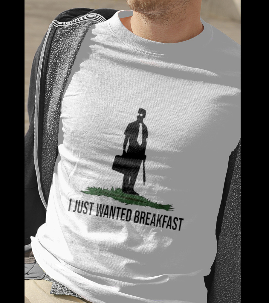 I Just Wanted Breakfast T-Shirt