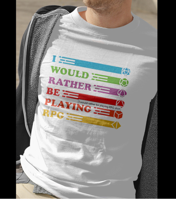 I Would Rather Be Playing RPG Dice Icons Colorful Text T-Shirt