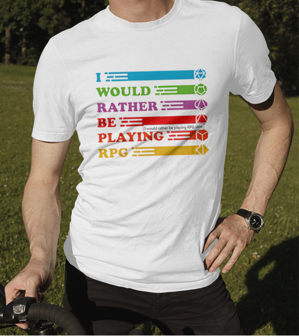 I Would Rather Be Playing RPG Dice Icons Colorful Text T-Shirt