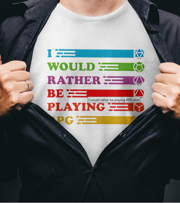 I Would Rather Be Playing RPG Dice Icons Colorful Text T-Shirt