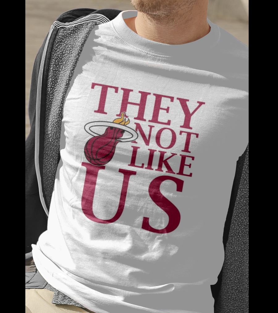 They Not Like Us Miami Heat Basketball Fan Merchandise T-Shirt