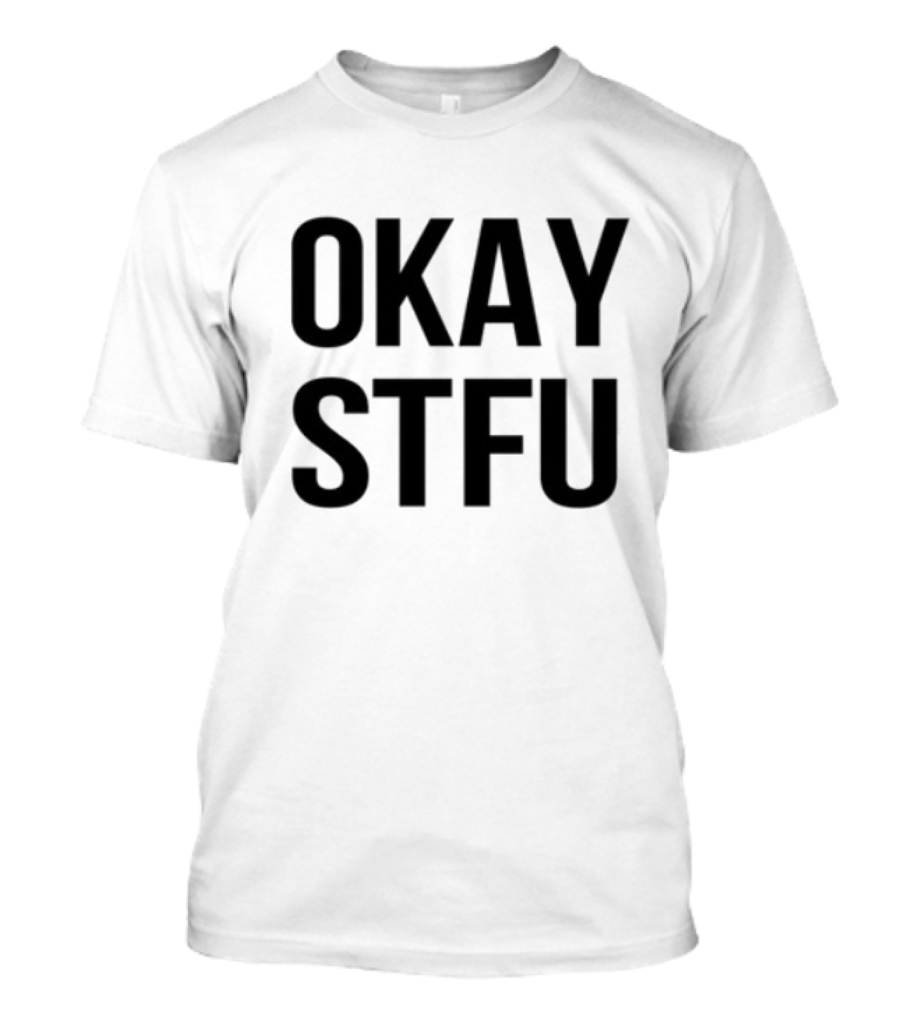 "Limited Apdhillon Okay STFU Bold Text Style" T-Shirt