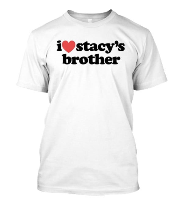 Mad Tsai I Love Stacy's Brother Red Heart Text White T-Shirt
