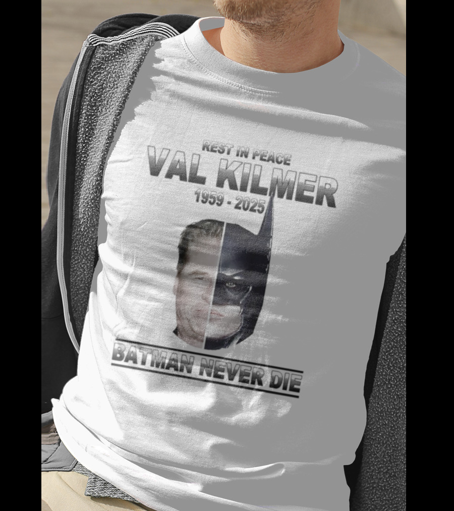 Val Kilmer 1959-2025 Rest In Peace Batman Never Die T-Shirt
