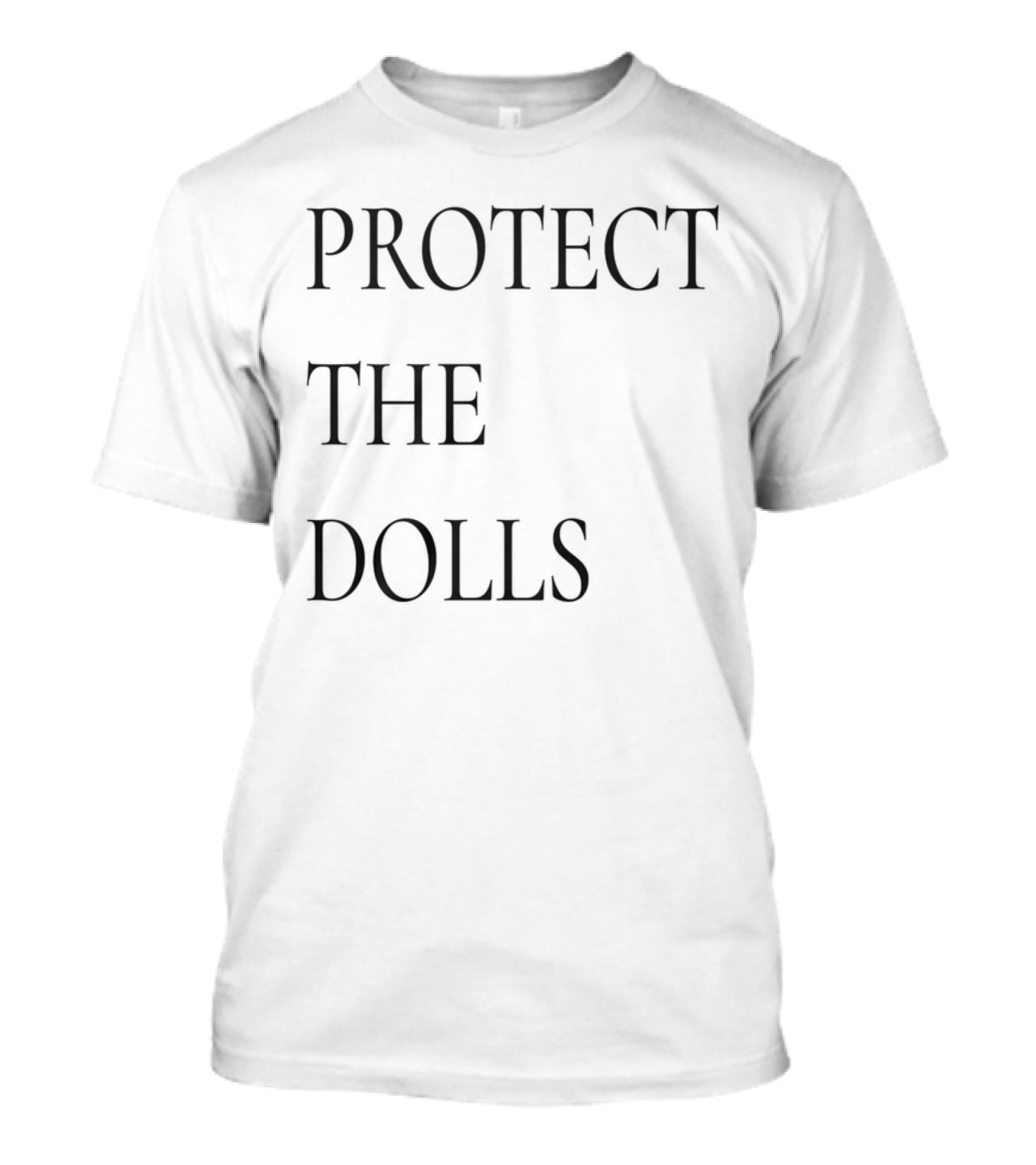 PROTECT THE DOLLS T-Shirt