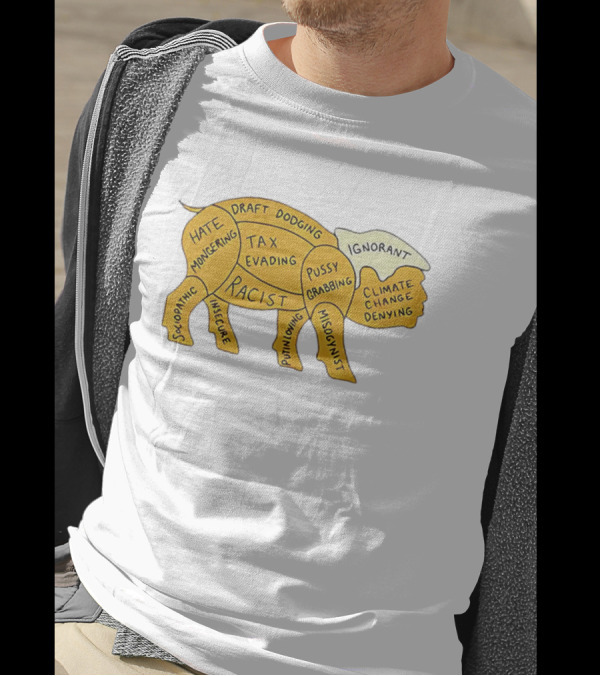 Racist Ignorant Tax Evading Insecure Pig Parody T-Shirt