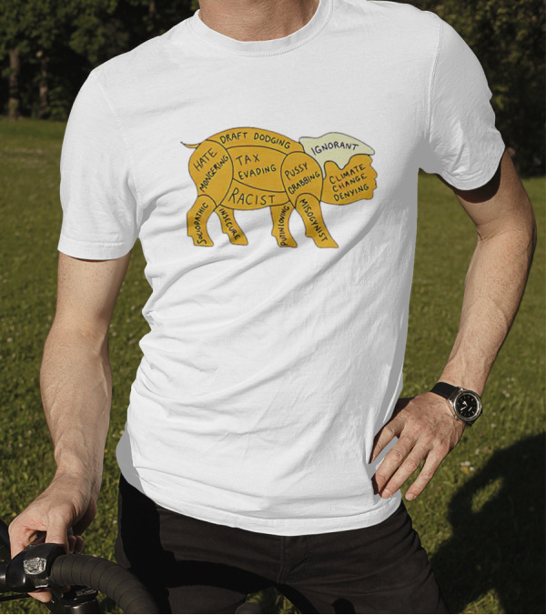 Racist Ignorant Tax Evading Insecure Pig Parody T-Shirt