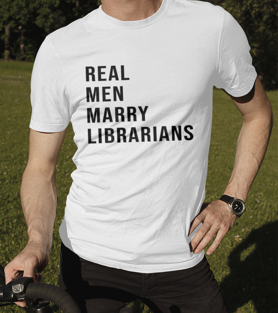 Real Men Marry Librarians T-Shirt