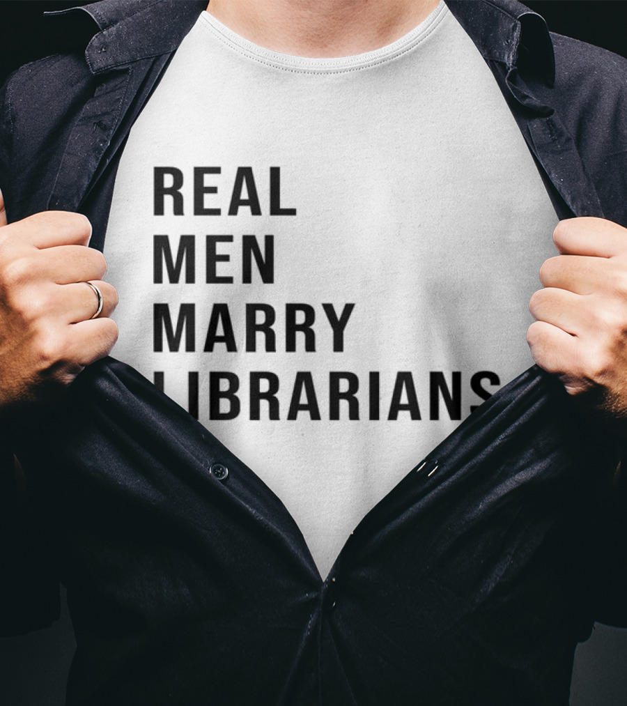 Real Men Marry Librarians T-Shirt