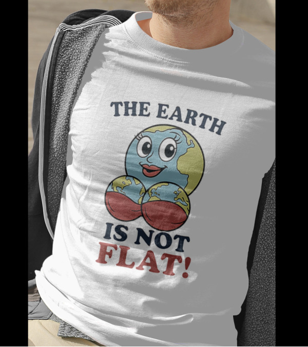 The Earth Is Not Flat Funny Globe Character T-Shirt