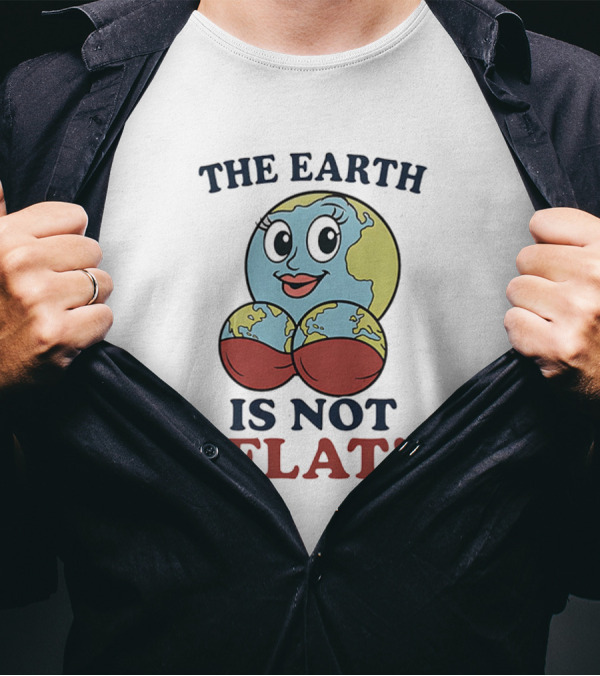 The Earth Is Not Flat Funny Globe Character T-Shirt