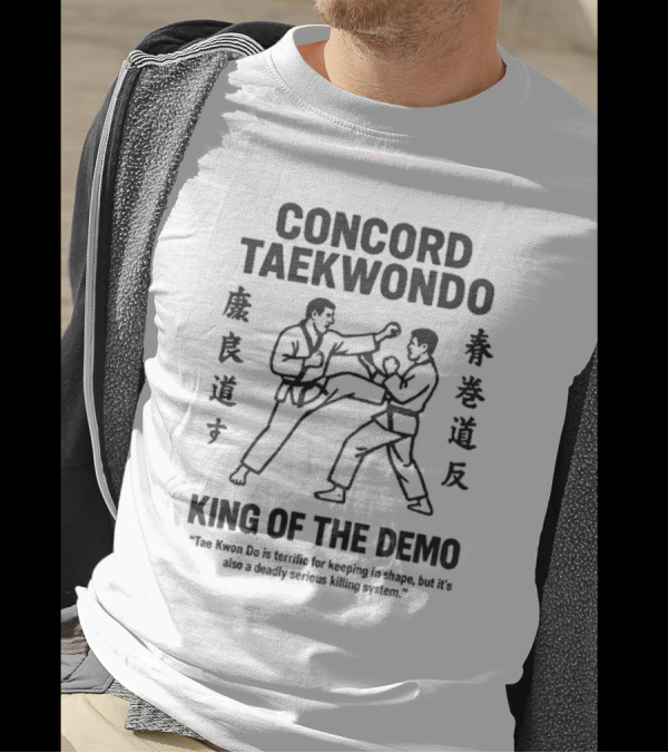 Concord Taekwondo The Foot Fist Way King Of The Demo T-Shirt