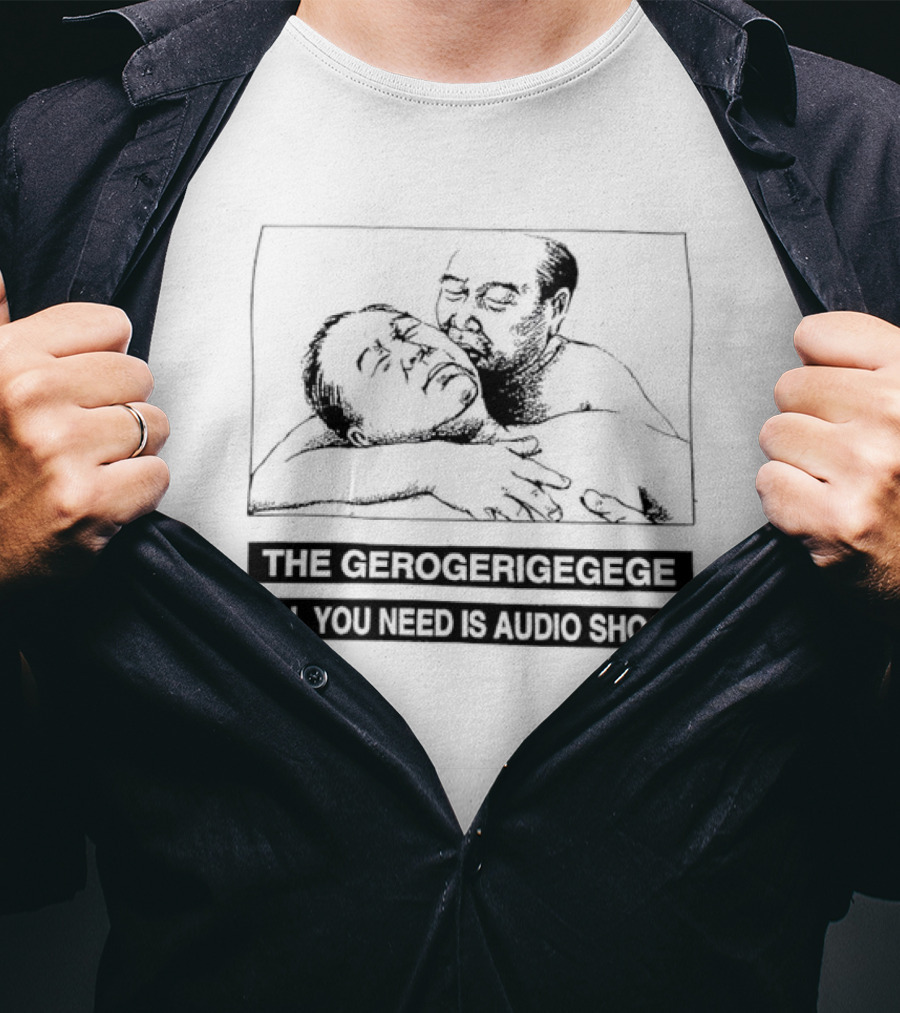 The Gerogerigegege Old Is New All You Need Is Audio Shock T-Shirt