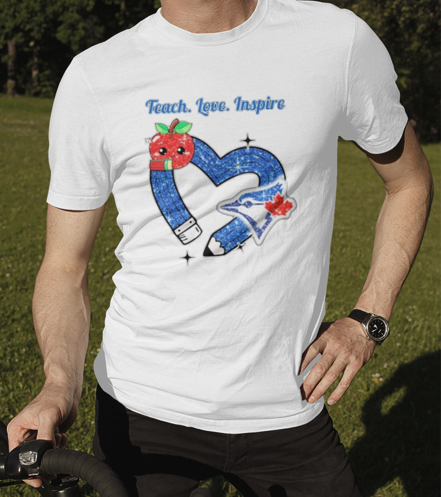 Toronto Blue Jays Teach Love Inspire Glitter Heart Apple T-Shirt