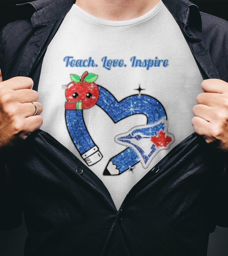 Toronto Blue Jays Teach Love Inspire Glitter Heart Apple T-Shirt