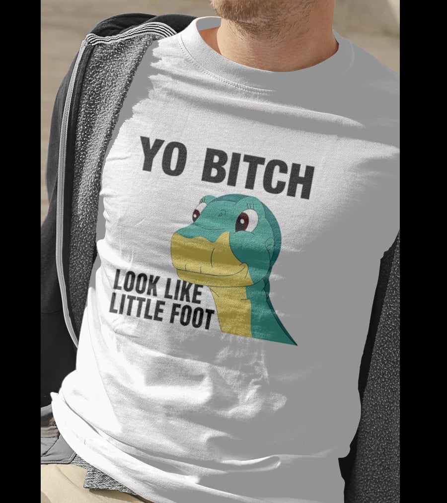 Yo Bitch Look Like Little Foot Cartoon T-Shirt