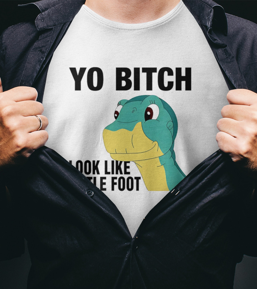 Yo Bitch Look Like Little Foot Cartoon T-Shirt
