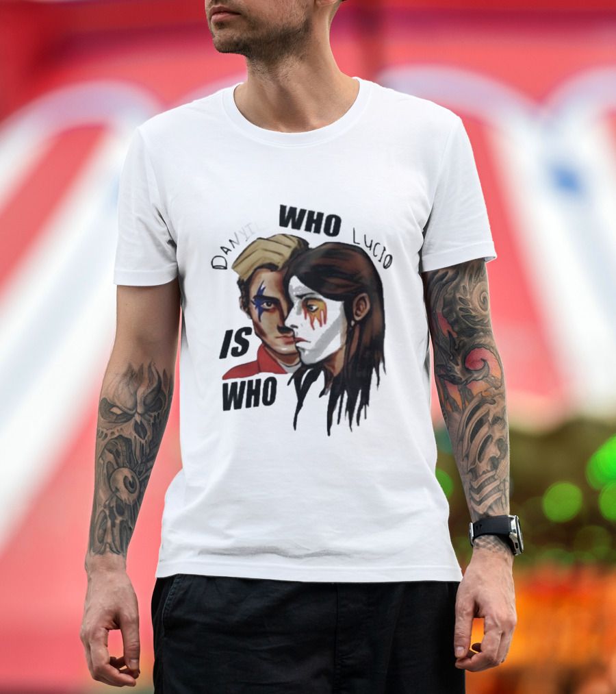 Danyil Who Lucio Who Is Who Danyil Lucio T-Shirt