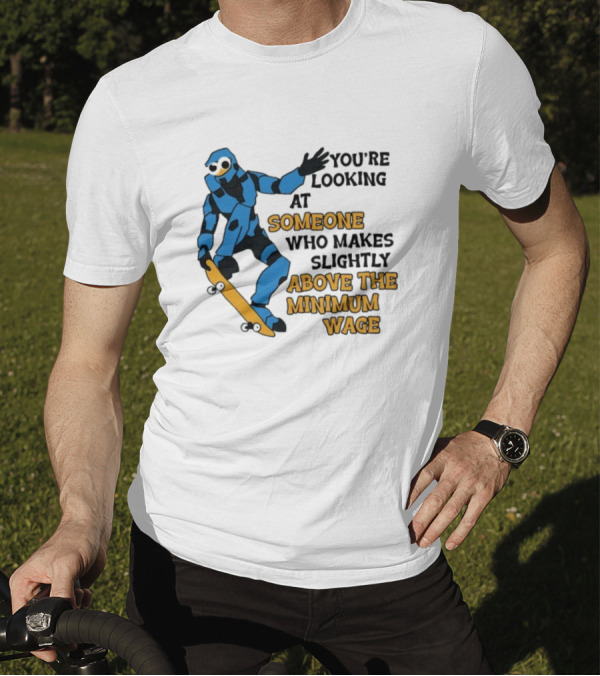 Skating Robot Humor Someone Above The Minimum Wage T-Shirt
